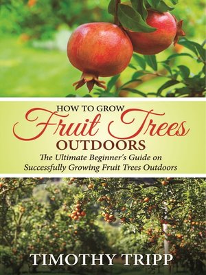 cover image of How to Grow Fruit Trees Outdoors